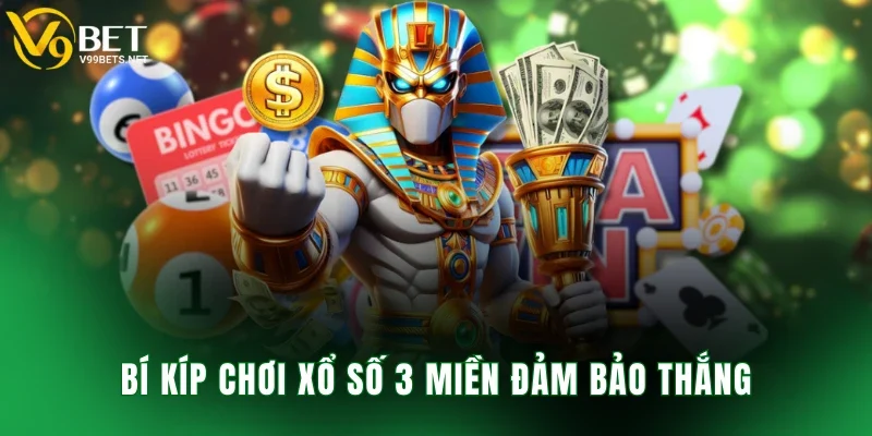 Bí kíp chơi xổ số 3 miền đảm bảo thắng