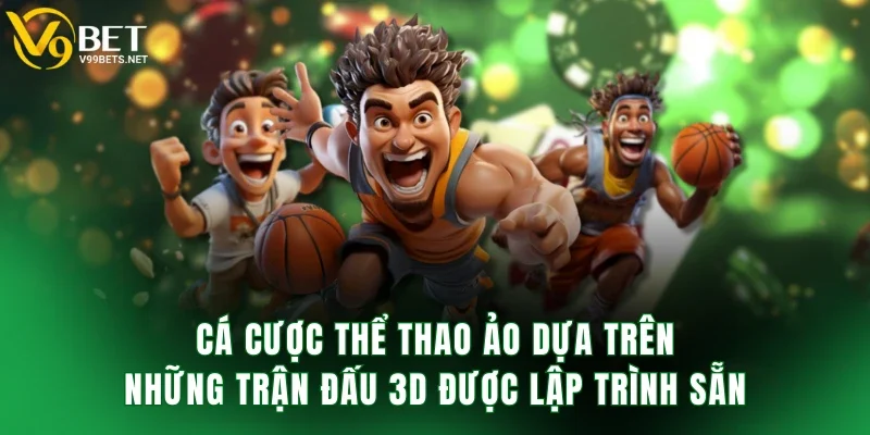 Cá cược thể thao ảo dựa trên những trận đấu 3D được lập trình sẵn