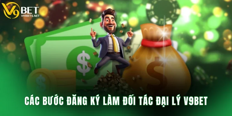 Các bước đăng ký làm đại lý V9BET