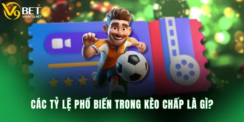 Các tỷ lệ phổ biến trong kèo chấp là gì?