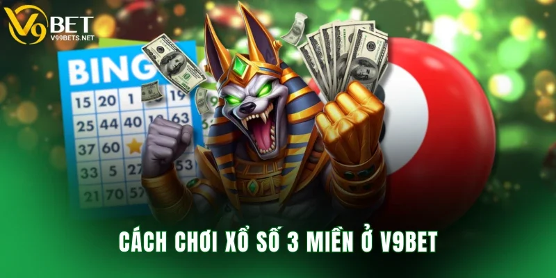 Cách chơi xổ số 3 miền ở V9BET