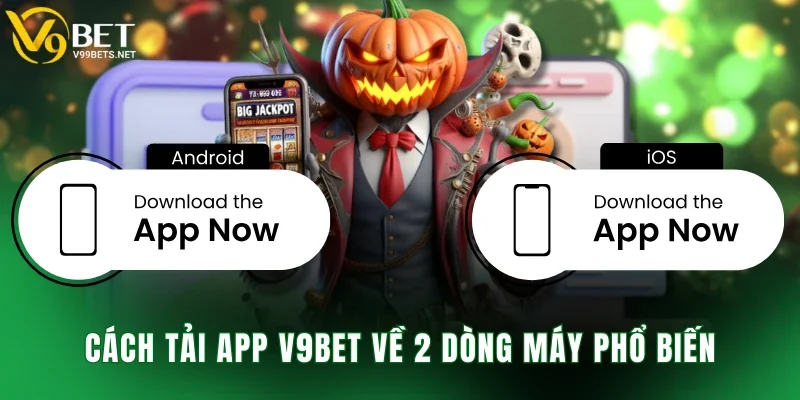 Cách tải app V9BET về 2 dòng máy phổ biến