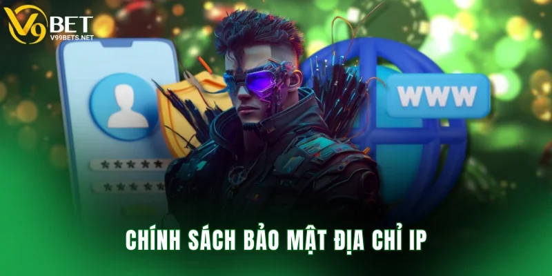 Chính sách bảo mật địa chỉ IP
