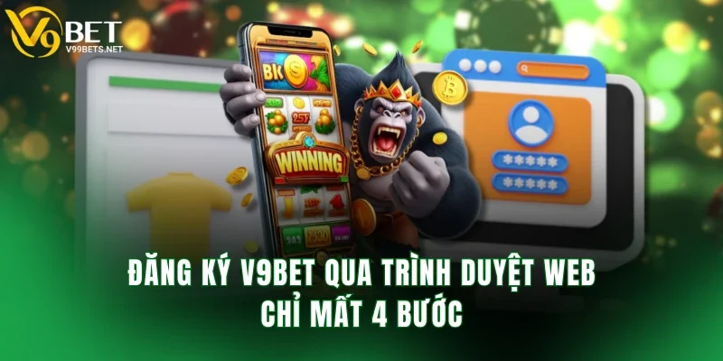 Đăng ký V9BET qua trình duyệt web chỉ mất 4 bước