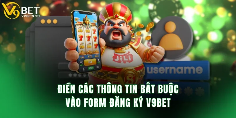 Điền các thông tin bắt buộc vào form đăng ký V9BET