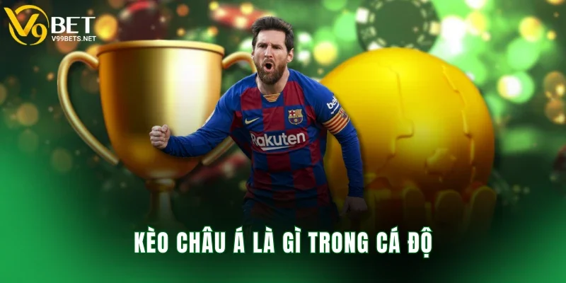 Kèo châu Á là gì trong cá độ