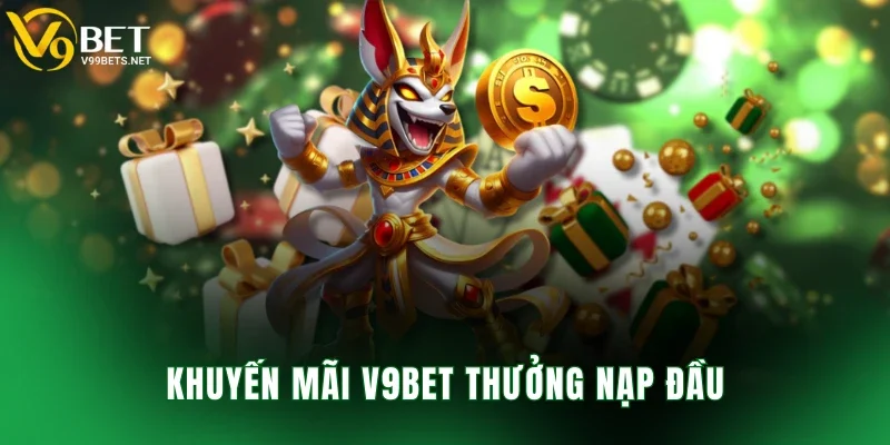 Khuyến mãi V9BET thưởng nạp đầu