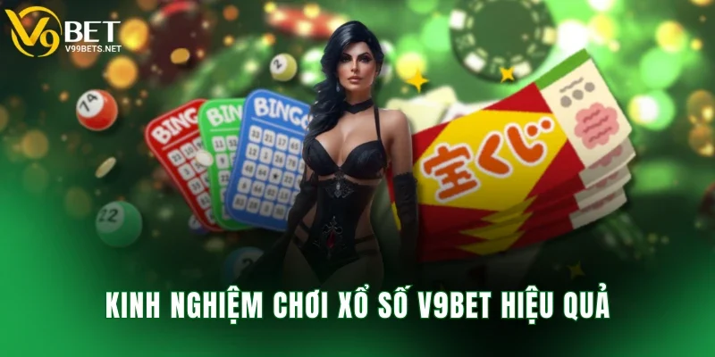 Kinh nghiệm chơi xổ số V9BET hiệu quả
