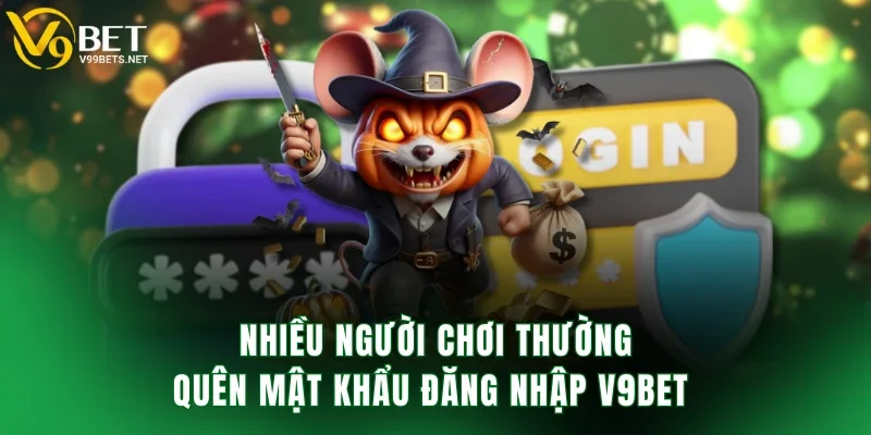 Nhiều người chơi thường quên mật khẩu đăng nhập V9BET