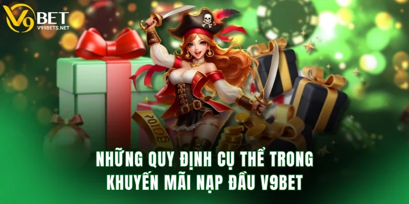 Những quy định cụ thể trong khuyến mãi nạp đầu V9BET