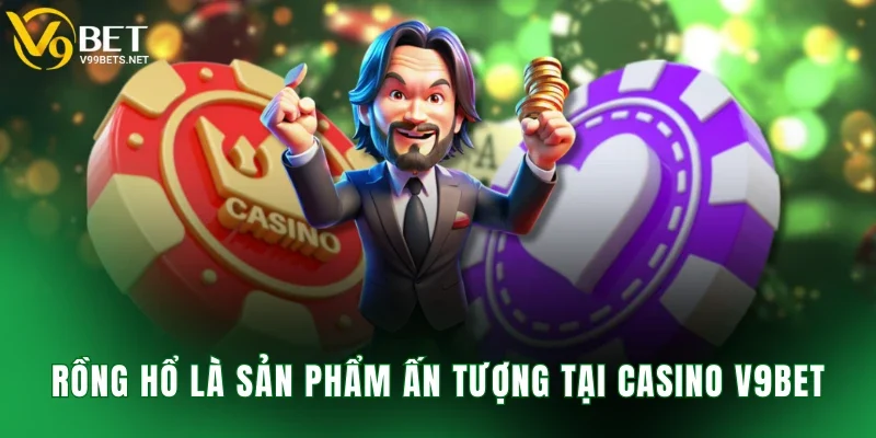 Rồng hổ là sản phẩm ấn tượng tại Casino V9BET