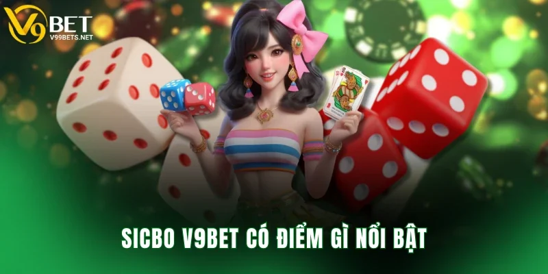 Sicbo V9BET có điểm gì nổi bật