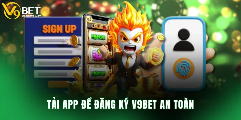 Tải app để đăng ký V9BET an toàn