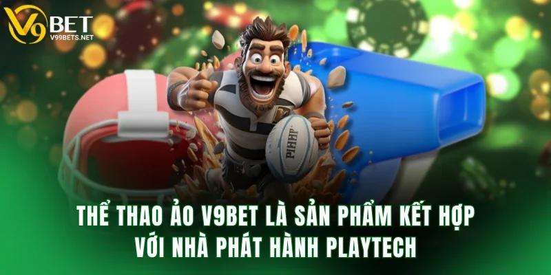 Thể thao ảo V9BET là sản phẩm kết hợp với nhà phát hành playtech