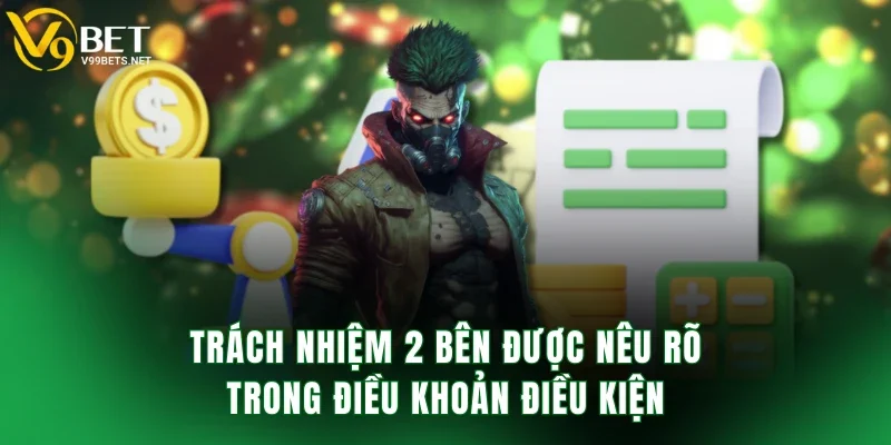 Trách nhiệm 2 bên được nêu rõ trong điều khoản điều kiện