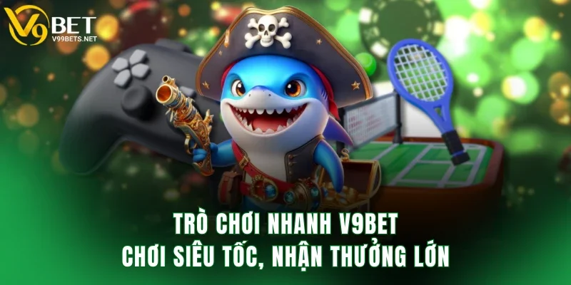 Trò Chơi Nhanh V9BET