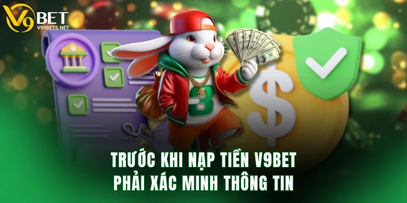 Trước khi nạp tiền V9BET phải xác minh thông tin