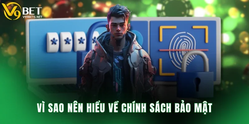 Vì sao nên hiểu về chính sách bảo mật